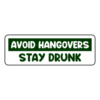 Avoid Hangovers Stay Drunk Sticker (Dark Green)